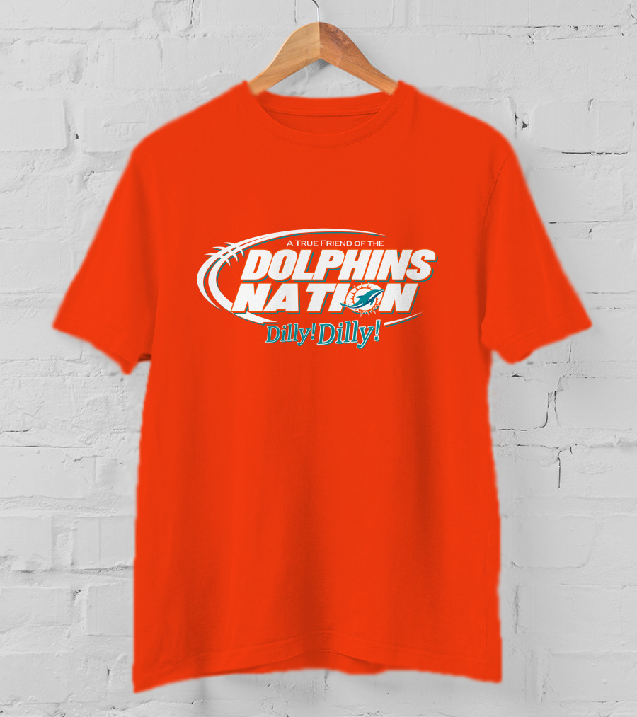A True Friend Of The Dolphins Nation Dilly Dilly T-Shirt