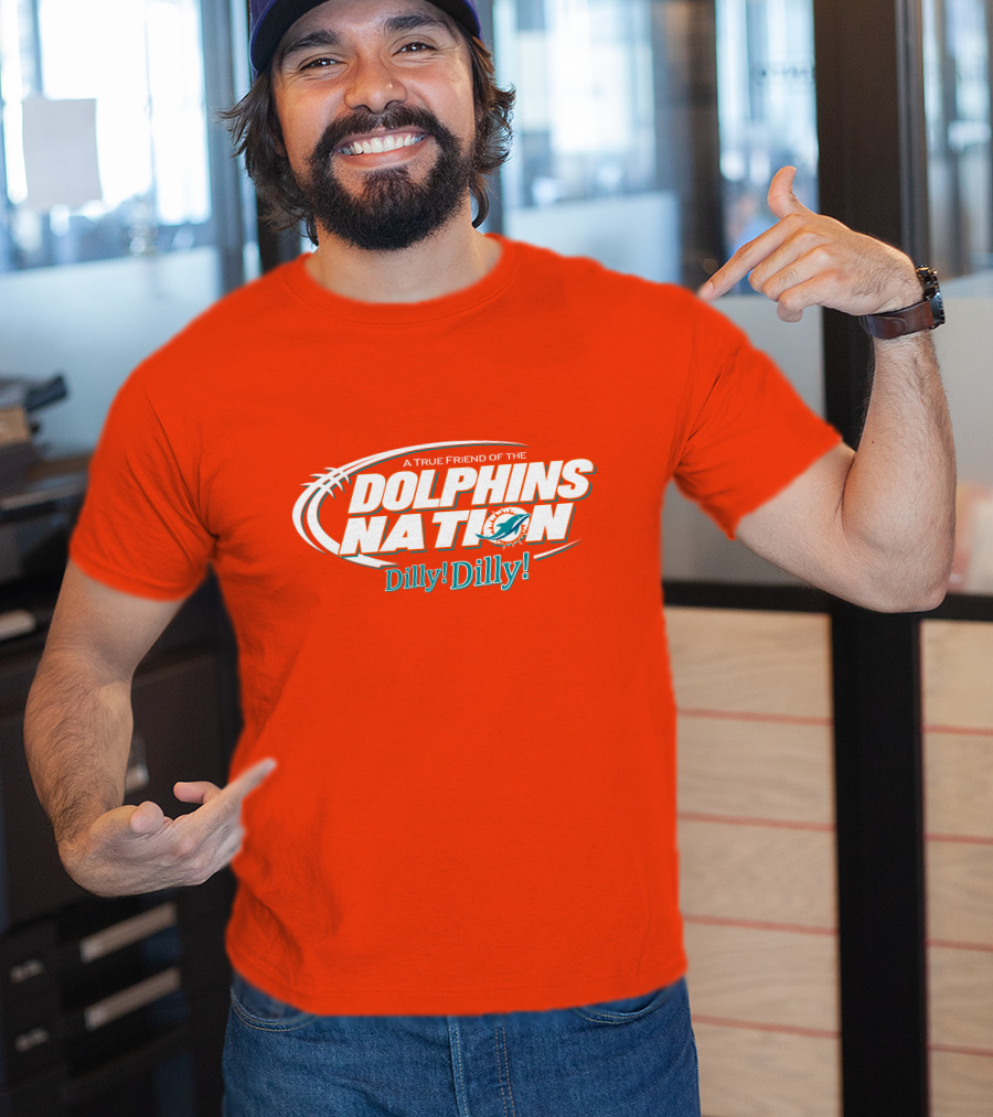 A True Friend Of The Dolphins Nation Dilly Dilly T-Shirt