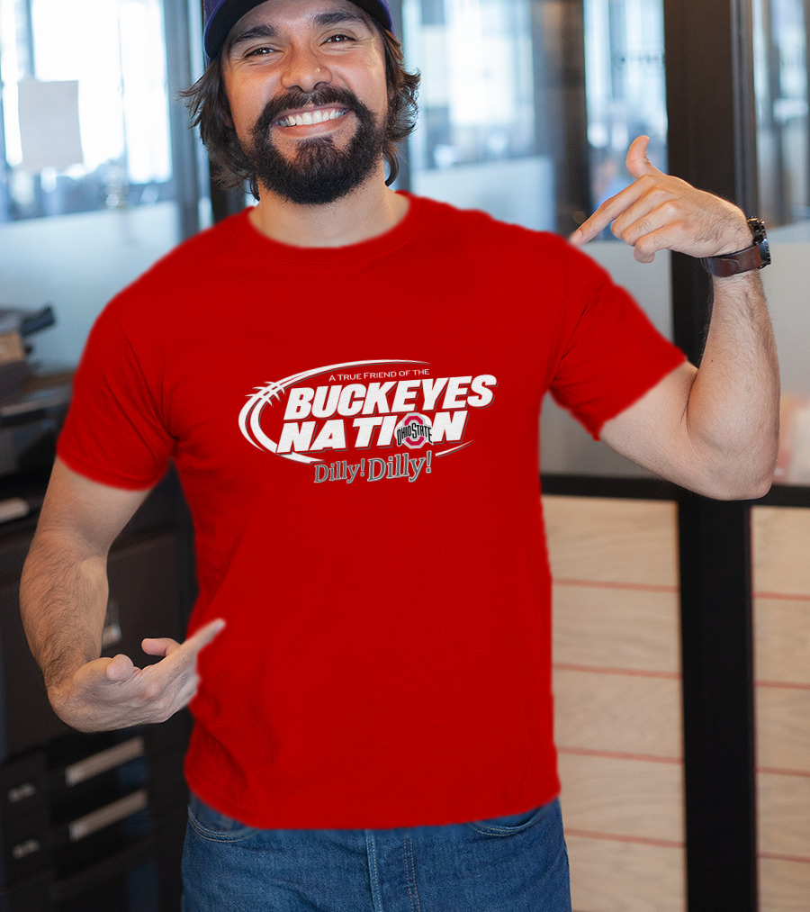 A True Friend Of The Buckeyes Nation Ohio State Dilly Dilly T-Shirt