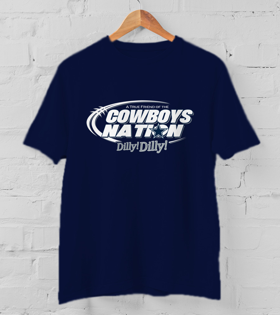 A True Friend Of The Cowboys Nation Dilly Dilly T-Shirt