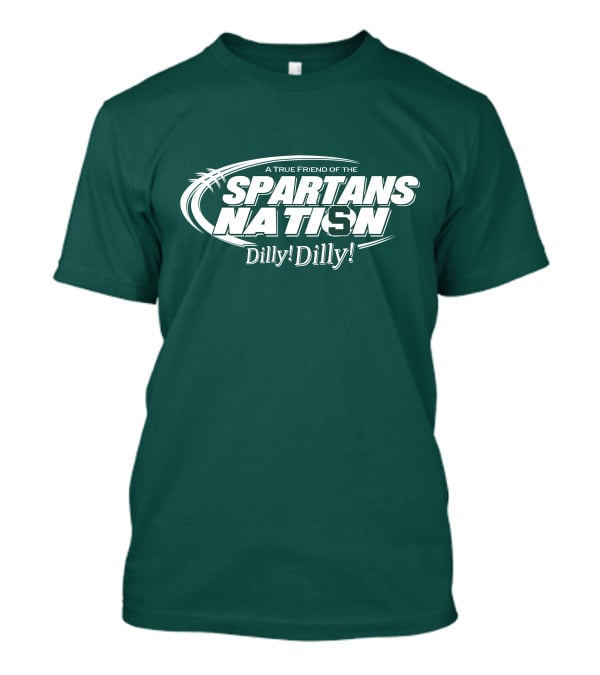 A True Friend Of The Spartans Nation Dilly Dilly T-Shirt