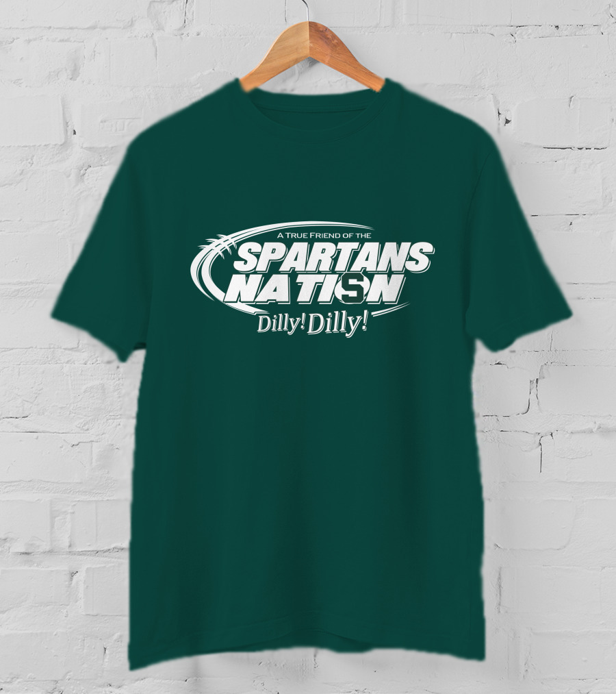 A True Friend Of The Spartans Nation Dilly Dilly T-Shirt