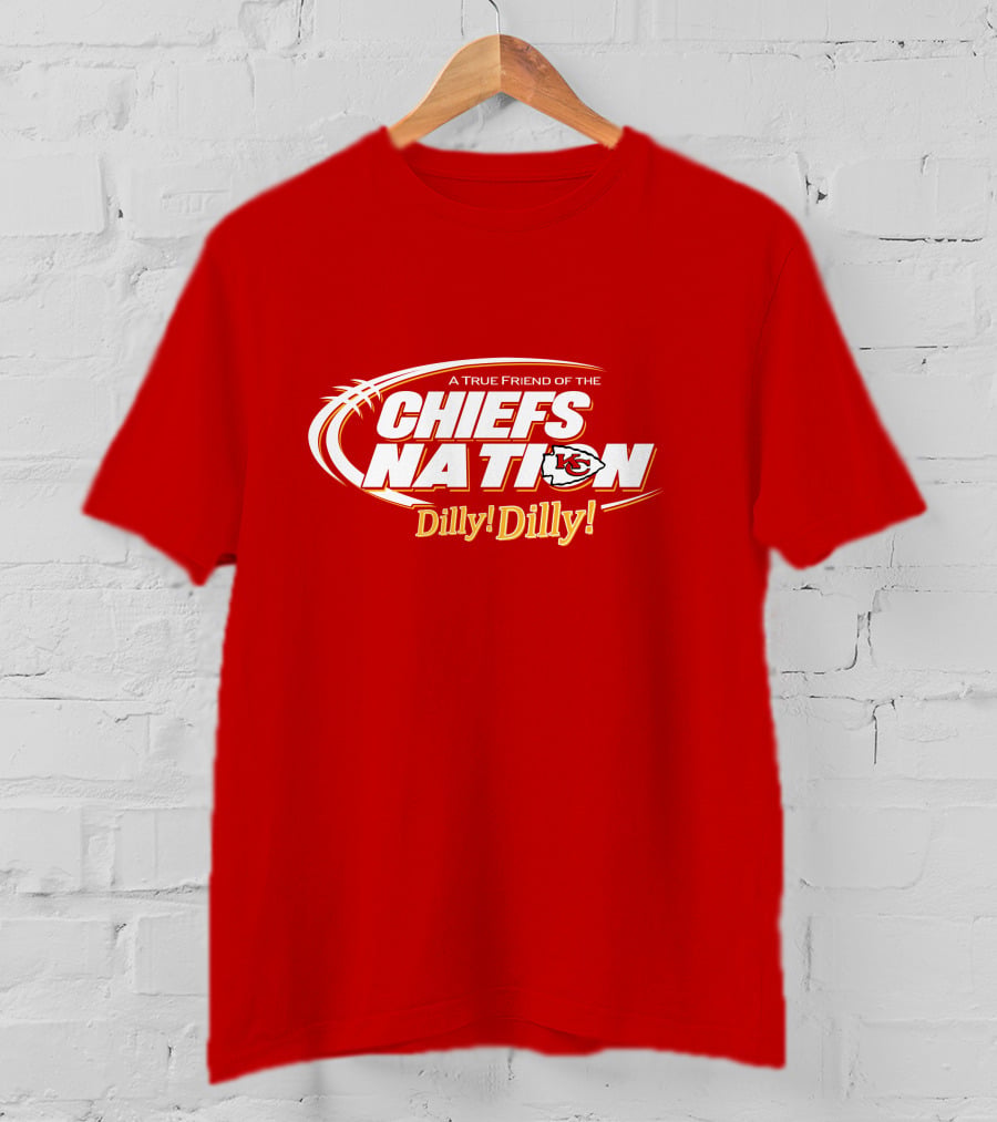 A True Friend Of The Chiefs Nation Dilly Dilly T-Shirt