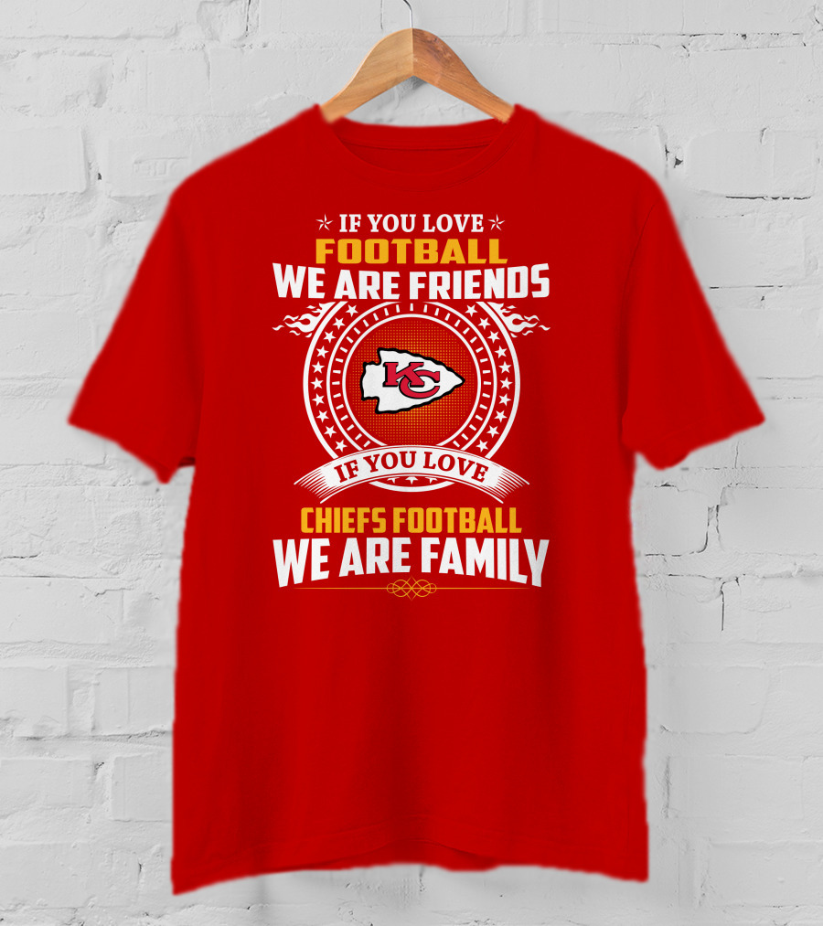 Kansas City Chiefs Football Friends And Family Loyalty Message T-Shirt