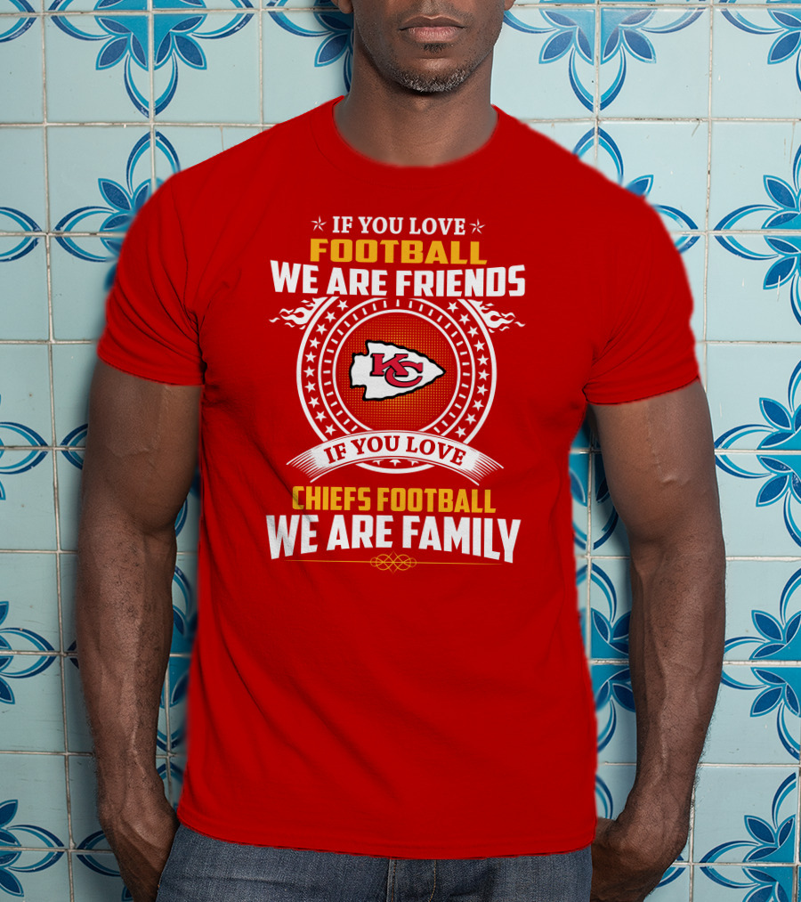 Kansas City Chiefs Football Friends And Family Loyalty Message T-Shirt
