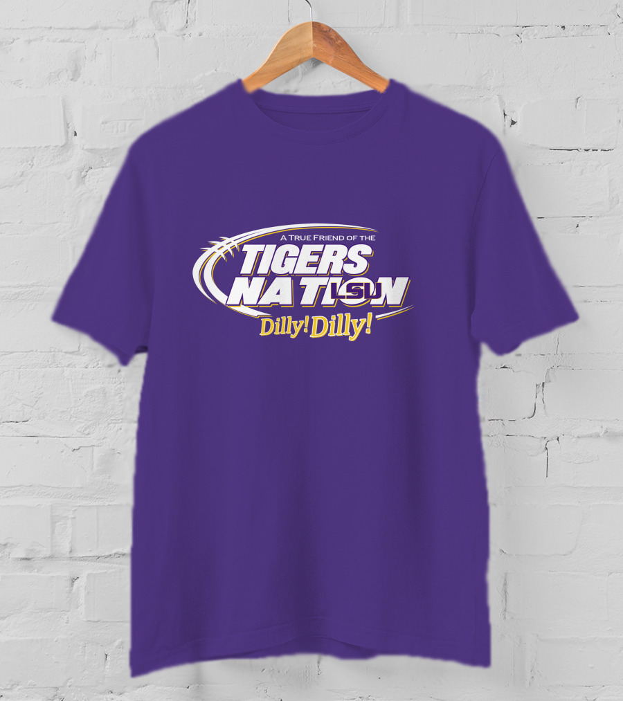 A True Friend Of The LSU Tigers Nation Dilly Dilly T-Shirt