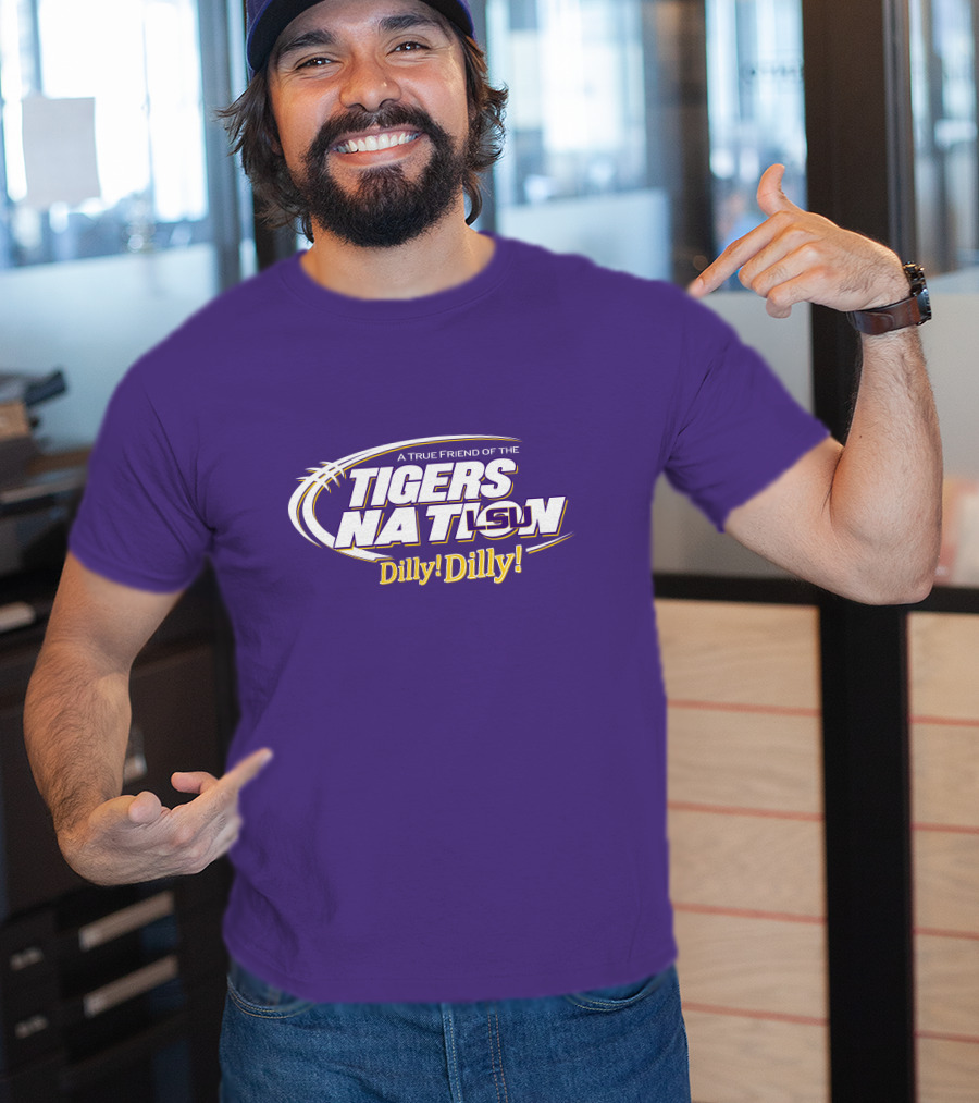 A True Friend Of The LSU Tigers Nation Dilly Dilly T-Shirt