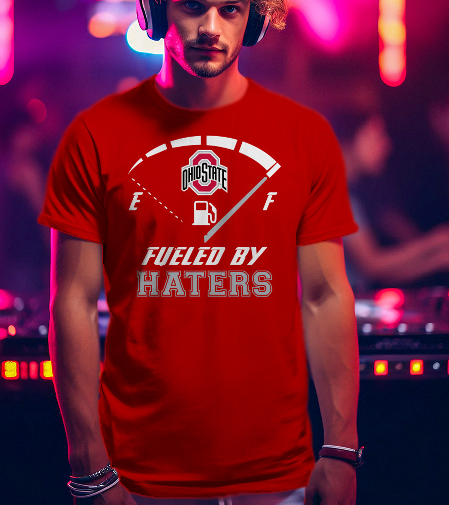 Ohio State Buckeyes Fueled By Haters Fuel Gauge T-Shirt
