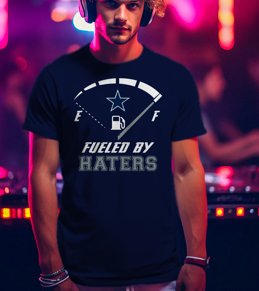 Dallas Cowboys Fueled By Haters Fuel Gauge Star T-Shirt