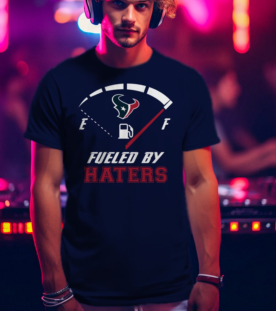 Houston Texans Fueled By Haters Fuel Gauge T-Shirt