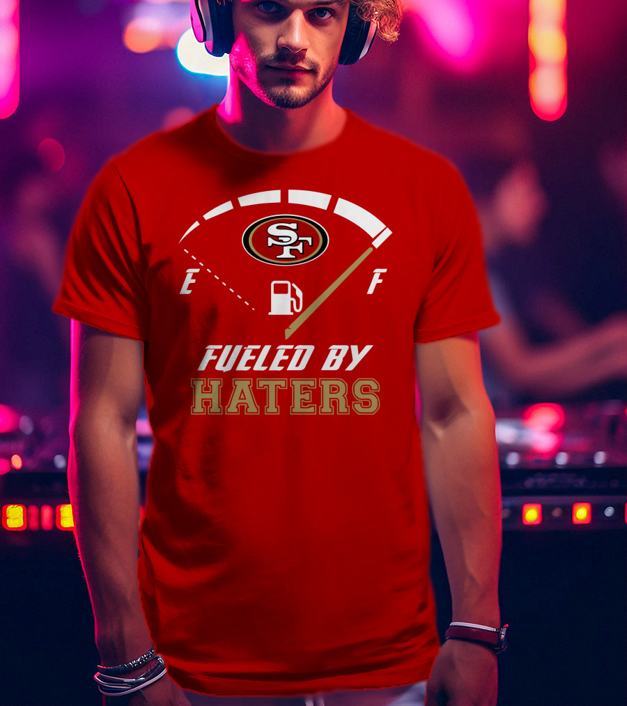 San Francisco 49ers Fueled By Haters Fuel Gauge T-Shirt
