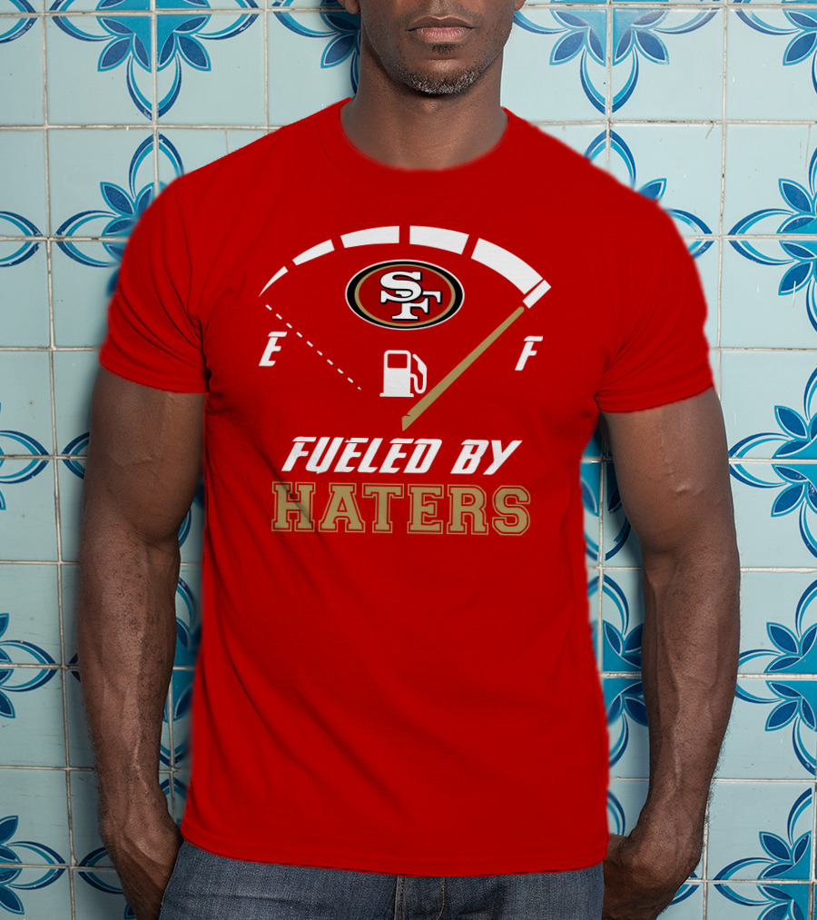 San Francisco 49ers Fueled By Haters Fuel Gauge T-Shirt