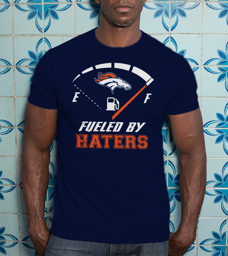 Denver Broncos Fueled By Haters Fuel Gauge T-Shirt