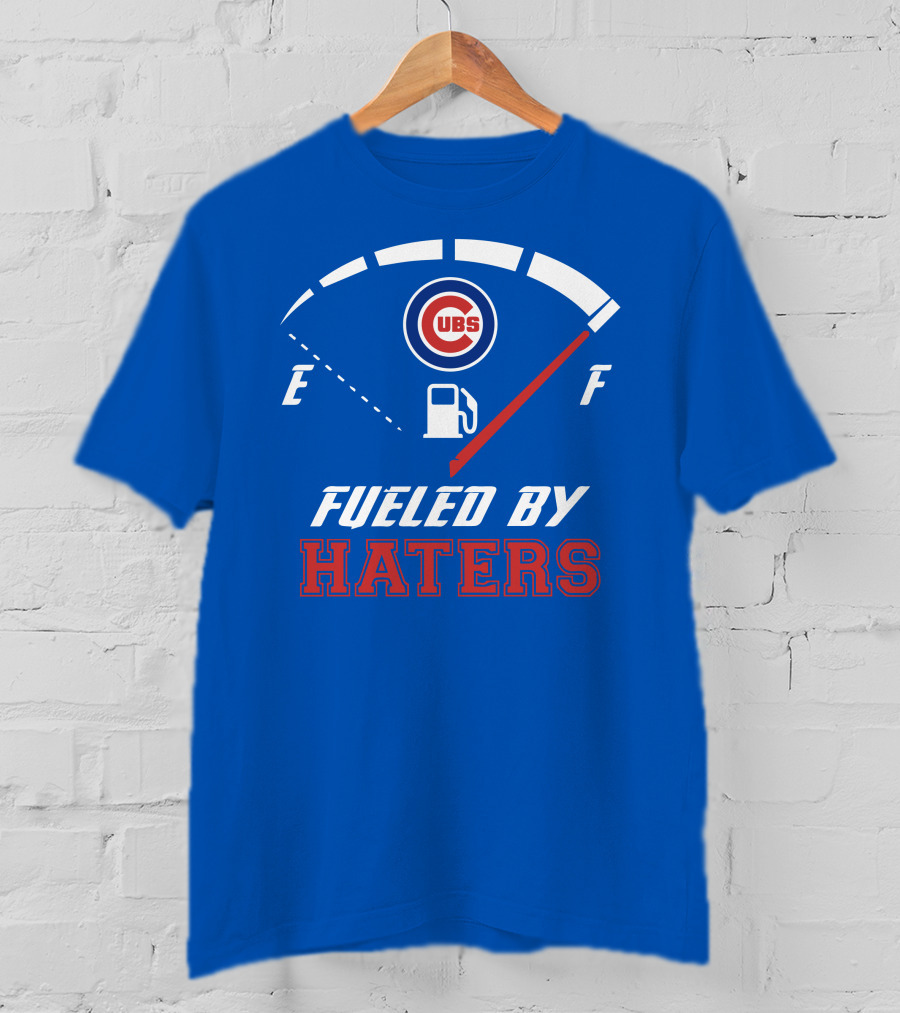 Chicago Cubs Fueled By Haters Fuel Gauge T-Shirt