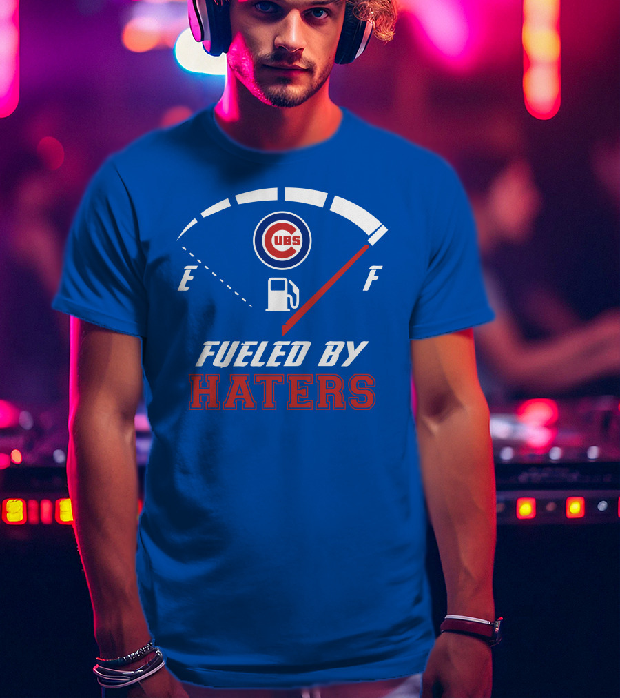 Chicago Cubs Fueled By Haters Fuel Gauge T-Shirt