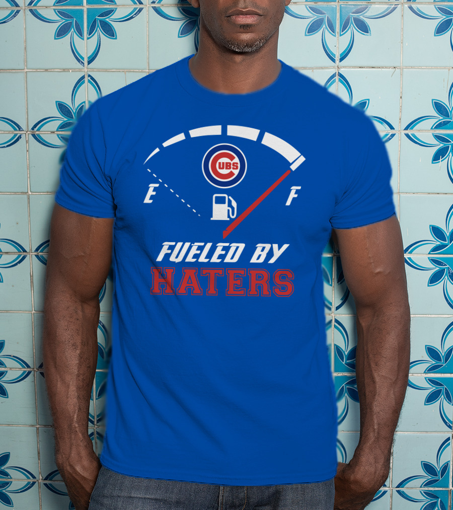 Chicago Cubs Fueled By Haters Fuel Gauge T-Shirt