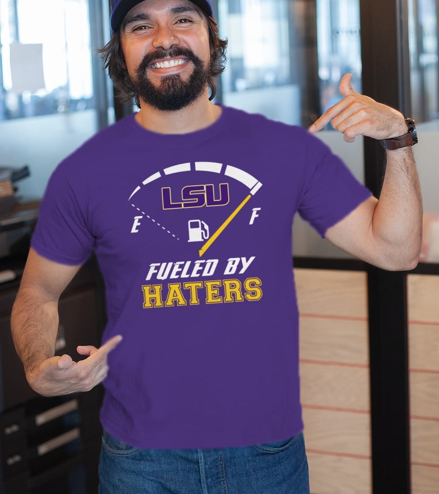 LSU Tigers Fueled By Haters Fuel Gauge T-Shirt