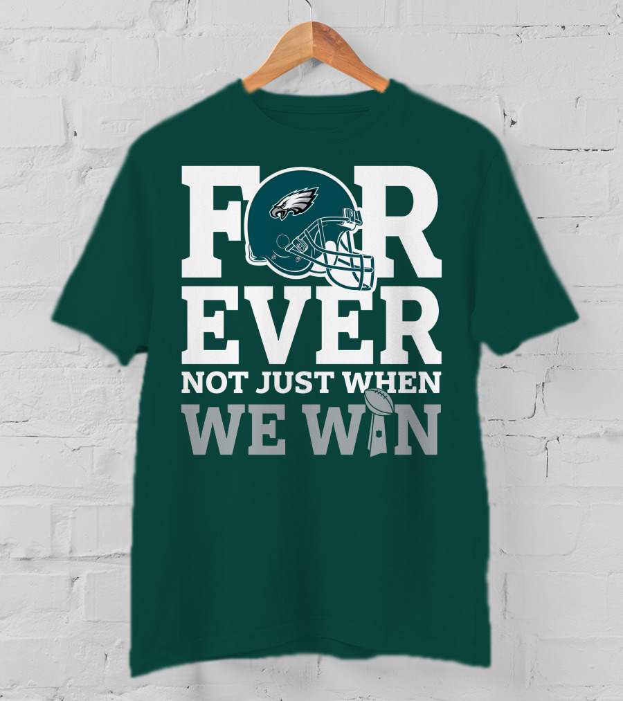 Philadelphia Eagles Helmet Forever Not Just When We Win Lombardi Trophy T-Shirt
