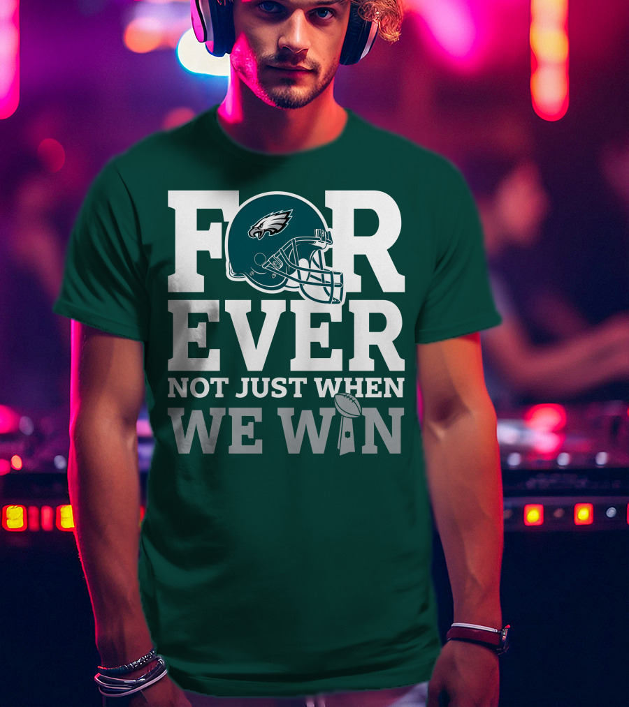 Philadelphia Eagles Helmet Forever Not Just When We Win Lombardi Trophy T-Shirt