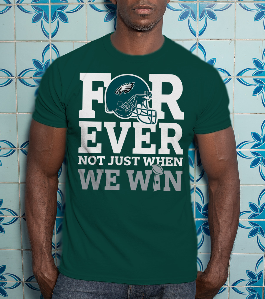 Philadelphia Eagles Helmet Forever Not Just When We Win Lombardi Trophy T-Shirt