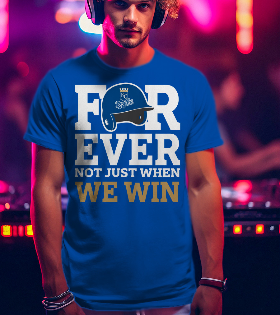 Kansas City Royals Forever Not Just When We Win Royals Helmet T-Shirt