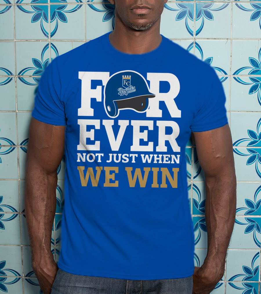 Kansas City Royals Forever Not Just When We Win Royals Helmet T-Shirt