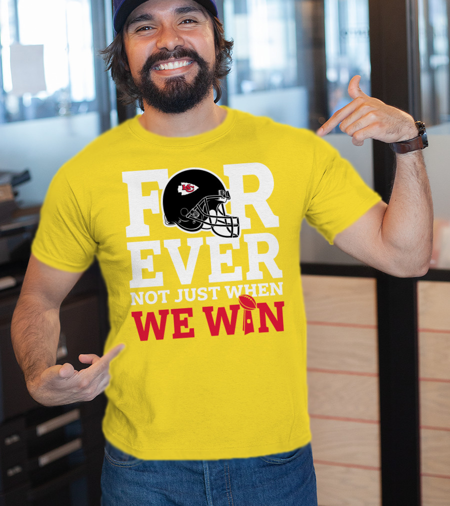 Kansas City Chiefs Forever Not Just When We Win Helmet And Trophy T-Shirt