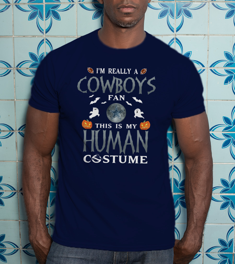 I'm Really A Cowboys Fan This Is My Human Costume T-Shirt