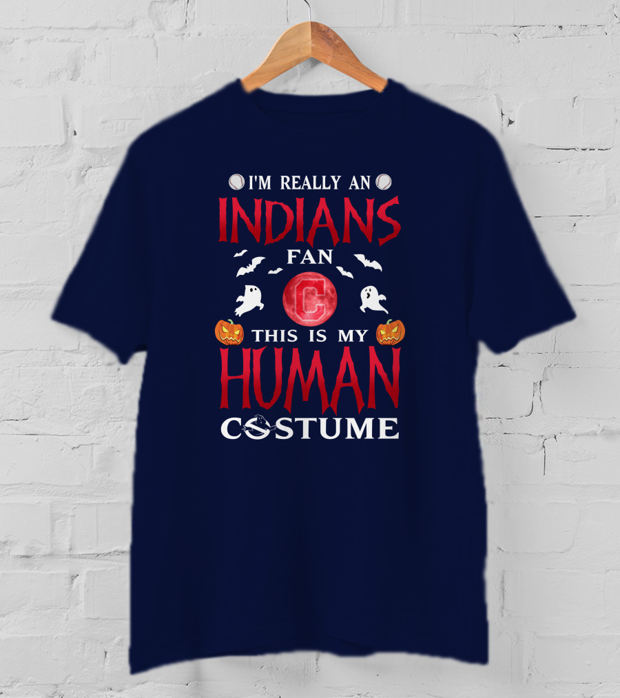 I'm Really An Indians Fan This Is My Human Costume Halloween T-Shirt