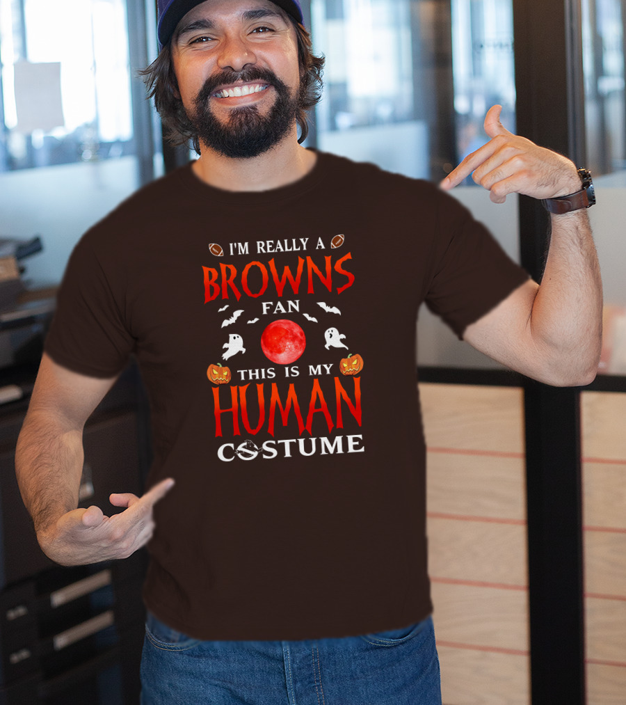 I'm Really A Browns Fan This Is My Human Costume Halloween Ghosts Pumpkins Football T-Shirt