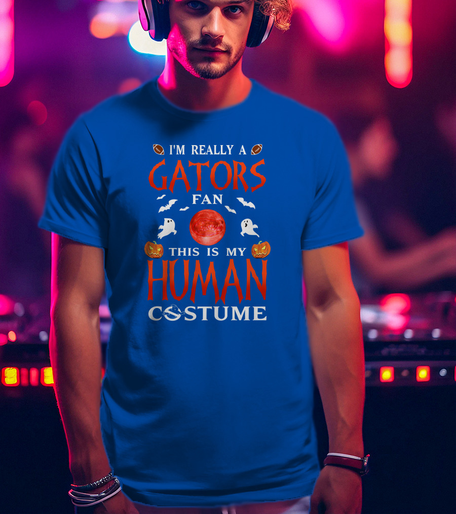 I'm Really A Gators Fan This Is My Human Costume Halloween Football Ghosts Pumpkins T-Shirt