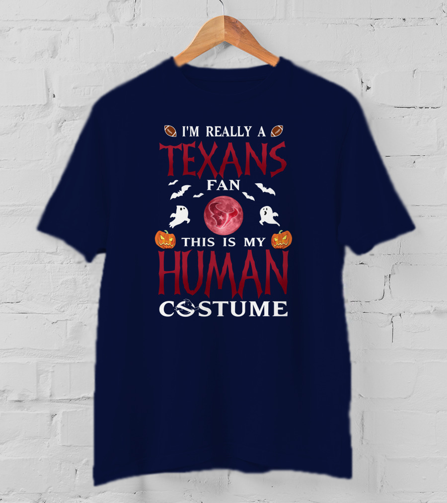 I'm Really A Texans Fan This Is My Human Costume Halloween Football Ghosts Pumpkins T-Shirt