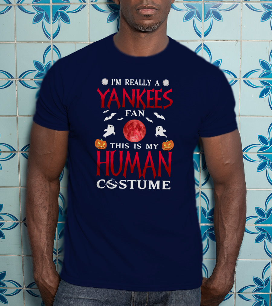 I'm Really A Yankees Fan This Is My Human Costume T-Shirt