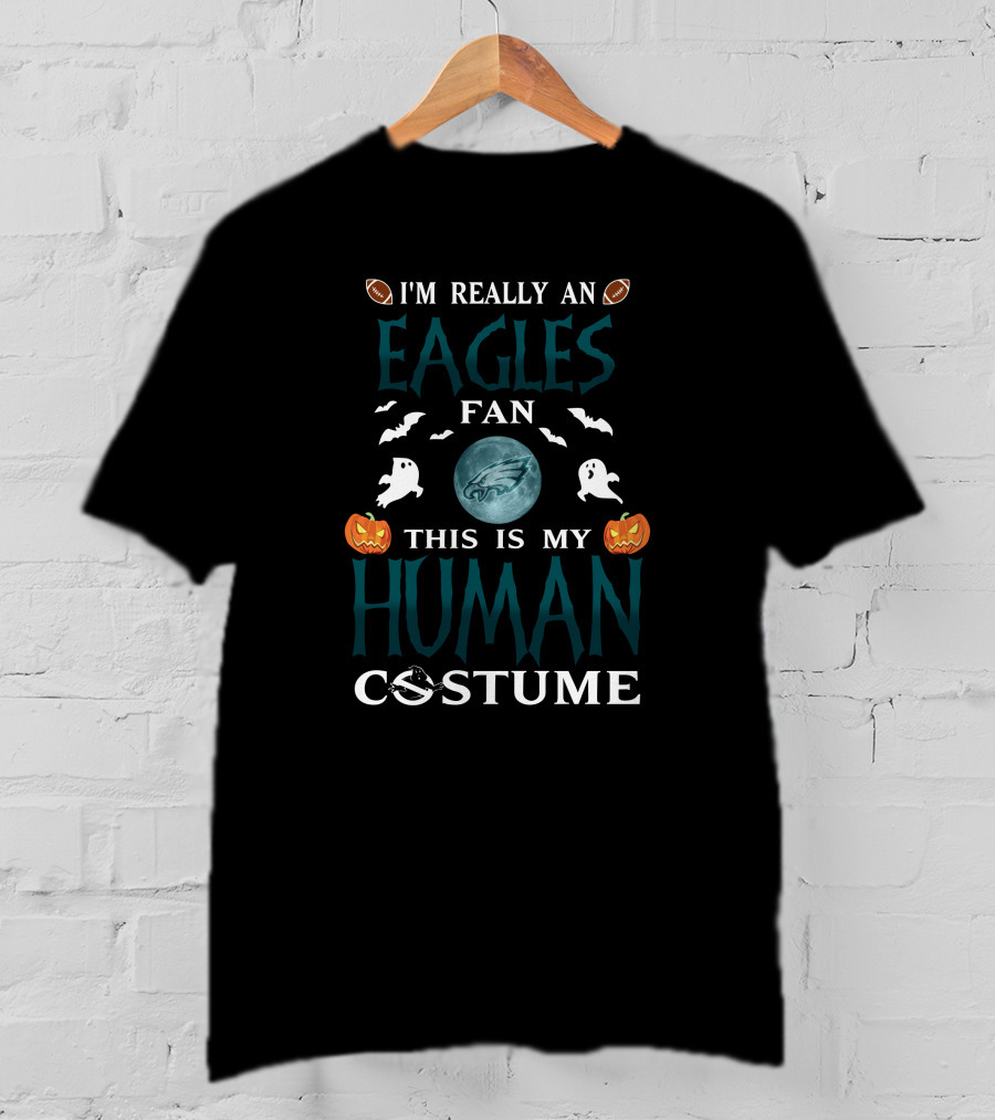 I'm Really A Philadelphia Eagles Fan This Is My Human Costume T-Shirt