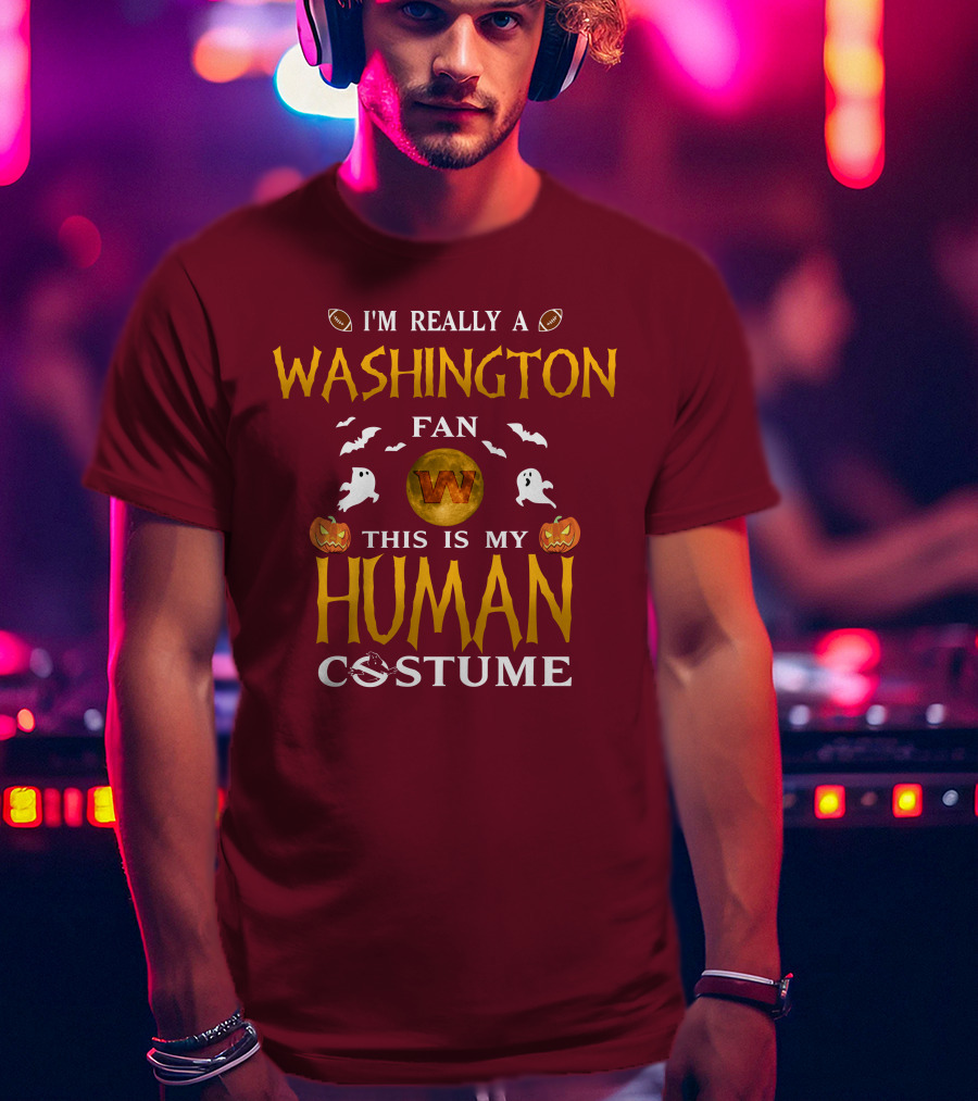 I'm Really A Washington Fan This Is My Human Costume Halloween Ghosts Pumpkins Football T-Shirt