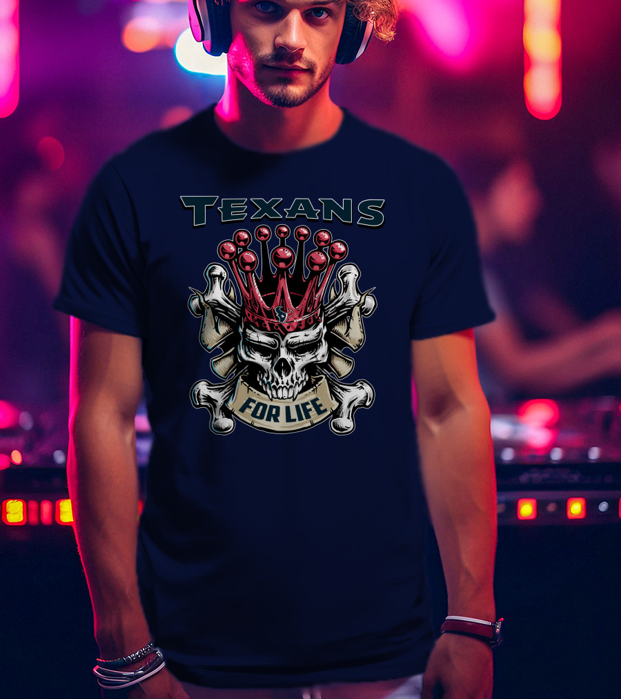 Texans Skull King For Life T-Shirt