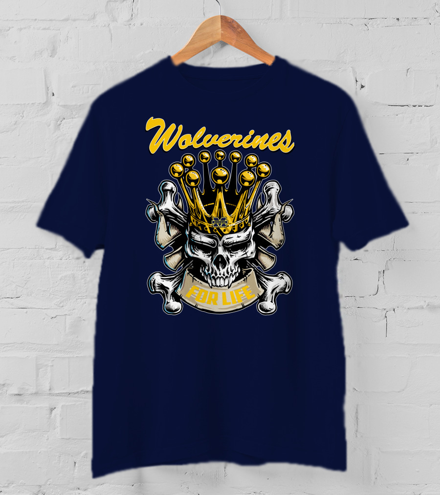 Wolverines Skull King For Life T-Shirt
