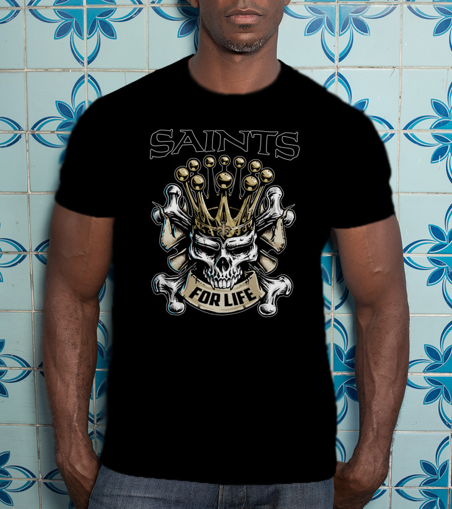 Saints Skull King For Life T-Shirt