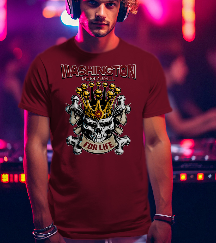 Washington Football Skull King For Life T-Shirt