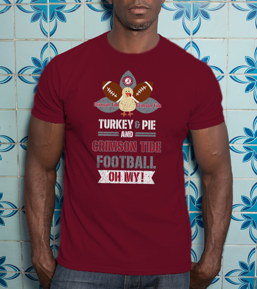 Turkey And Pie And Crimson Tide Football Oh My T-Shirt