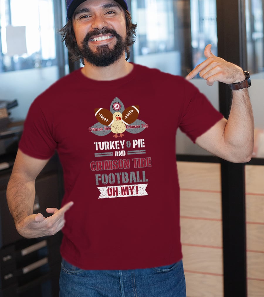 Turkey And Pie And Crimson Tide Football Oh My T-Shirt