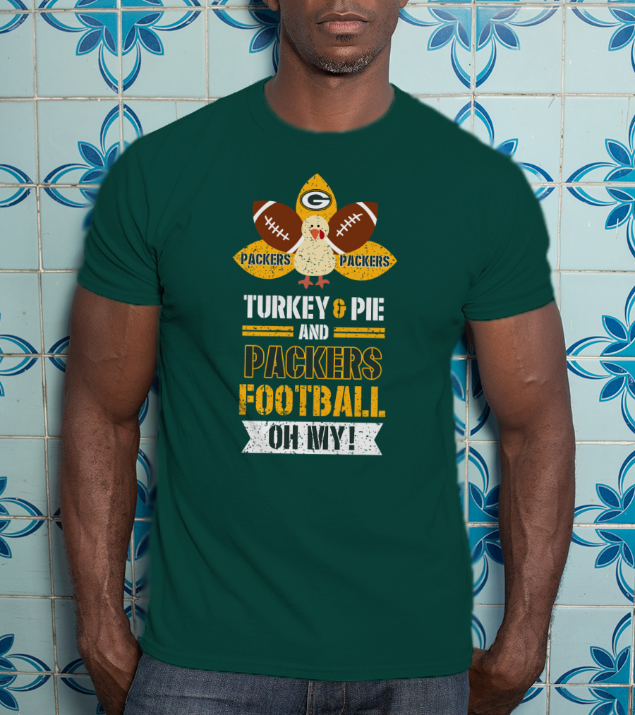 Turkey And Pie And Packers Football Oh My T-Shirt