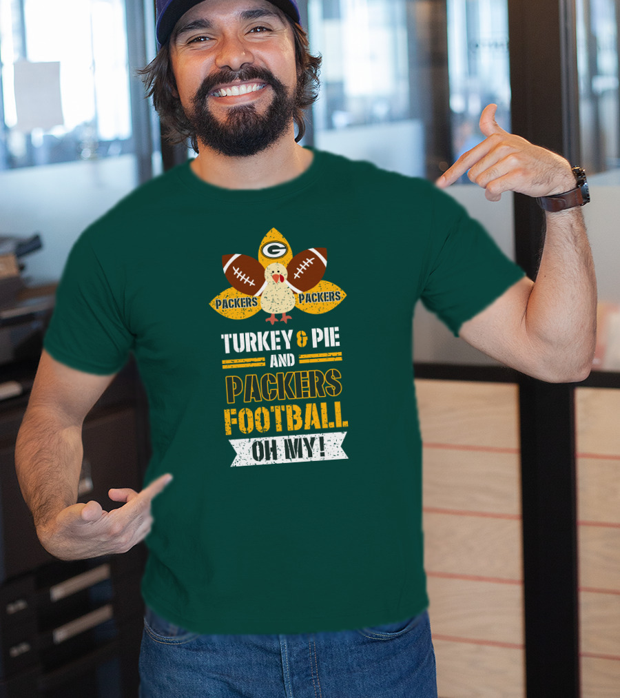 Turkey And Pie And Packers Football Oh My T-Shirt