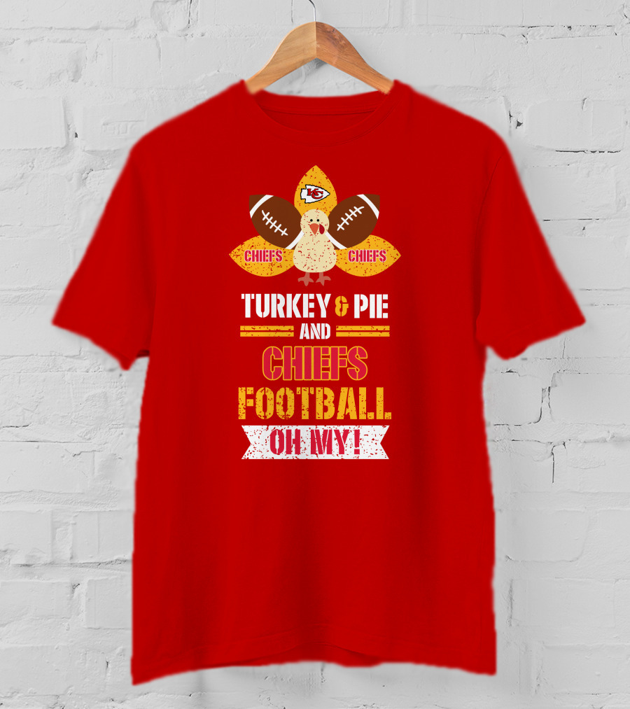 Turkey And Pie And Chiefs Football Oh My T-Shirt