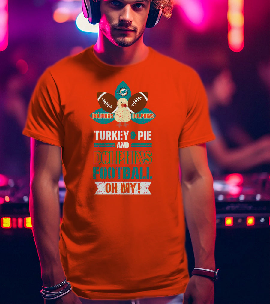 Turkey And Pie And Dolphins Football Oh My T-Shirt
