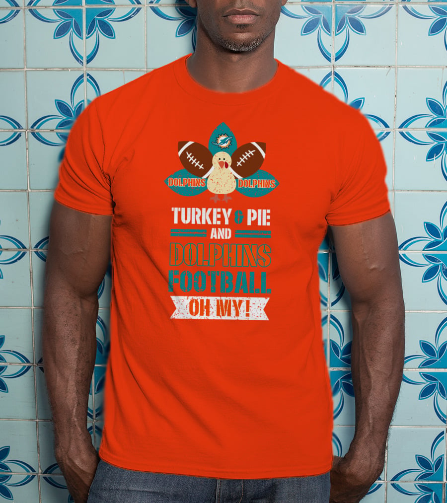 Turkey And Pie And Dolphins Football Oh My T-Shirt