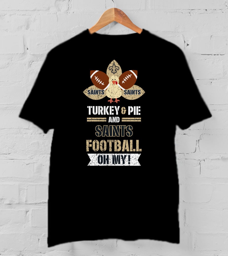 Turkey And Pie And Saints Football Oh My T-Shirt
