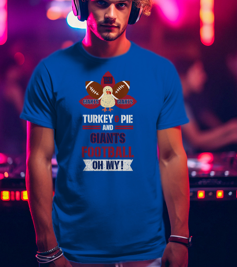 Turkey And Pie And Giants Football Oh My T-Shirt
