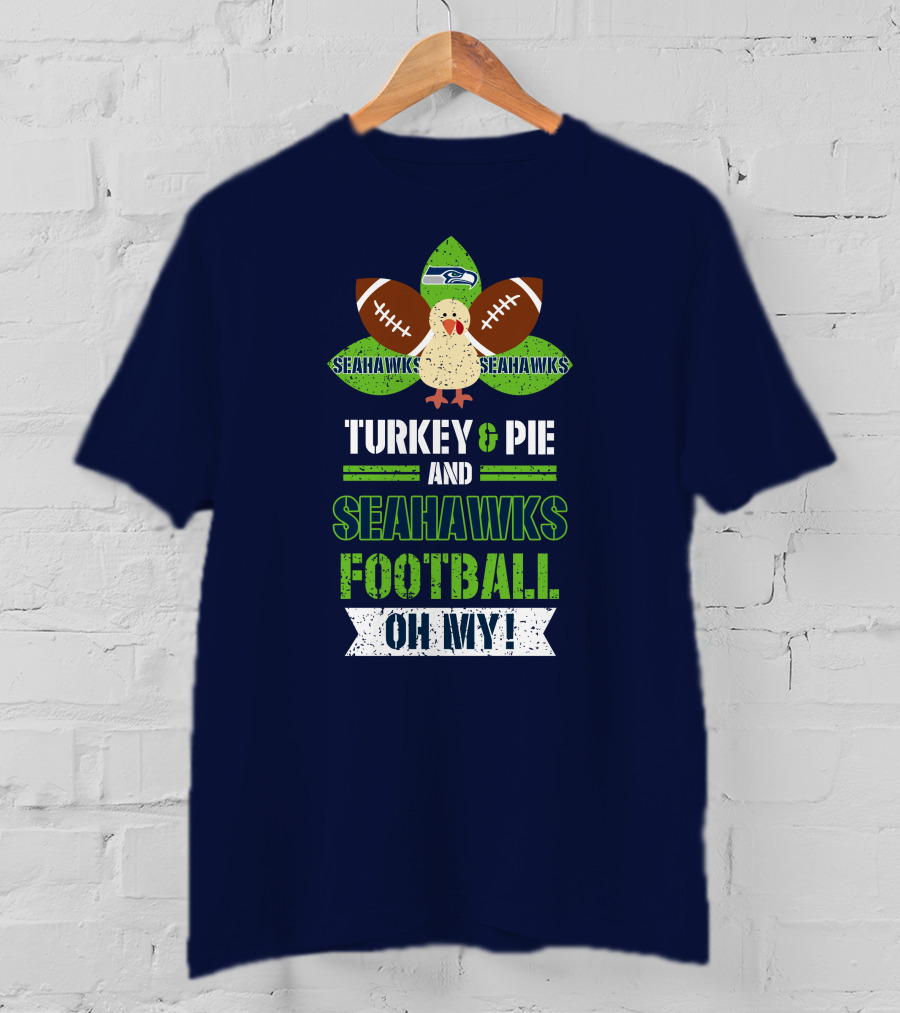 Turkey And Pie And Seahawks Football Oh My T-Shirt