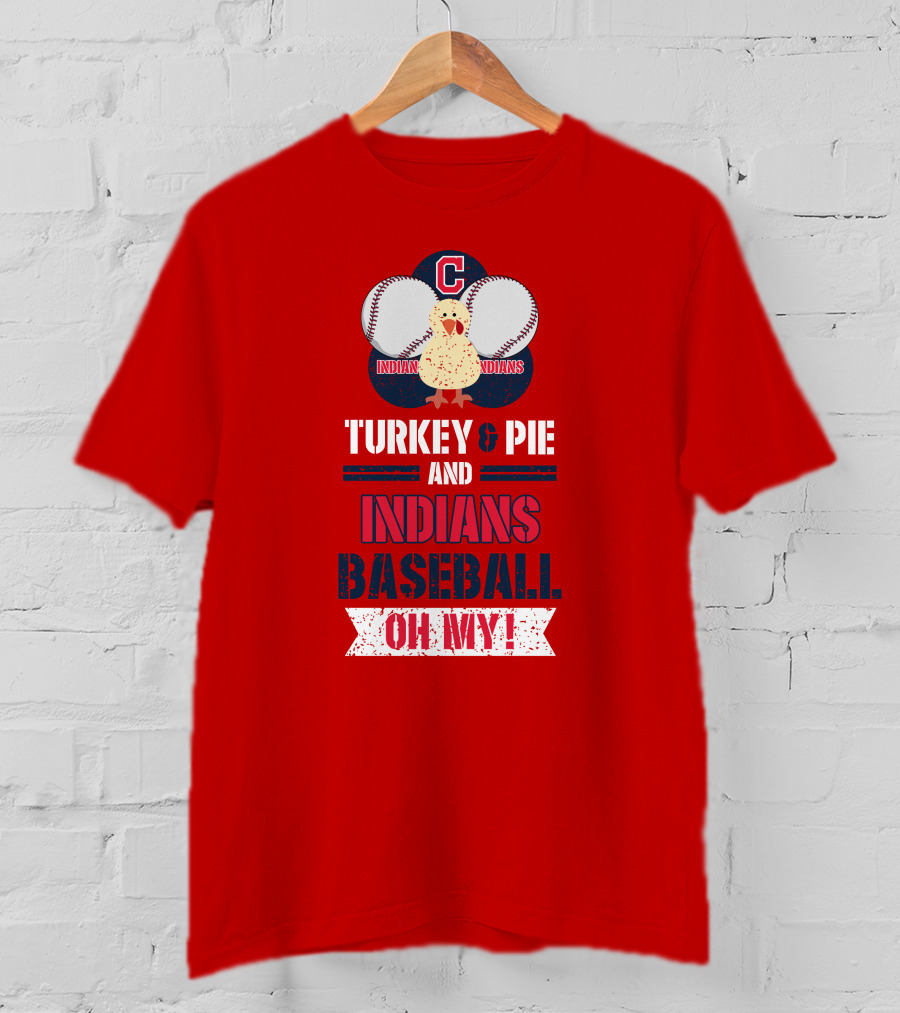 Turkey And Pie And Indians Baseball Oh My T-Shirt